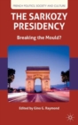Image for The Sarkozy presidency  : breaking the mould?