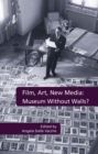 Image for Film, art, new media: museum without walls?