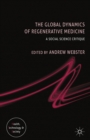 Image for The global dynamics of regenerative medicine: a social science critique