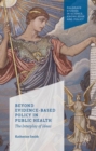 Image for Beyond evidence based policy in public health  : the interplay of ideas