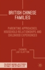 Image for British Chinese families  : parenting approaches, household relationships and childhood experiences