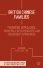 Image for British Chinese families: parenting approaches, household relationships and childhood experiences