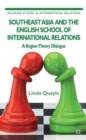 Image for Southeast Asia and the English school of international relations  : a region-theory dialogue
