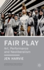 Image for Fair Play - Art, Performance and Neoliberalism
