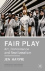 Image for Fair play: art, performance and neoliberalism