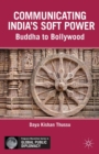Image for Communicating India&#39;s soft power: Buddha to Bollywood