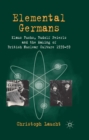 Image for Elemental Germans: Klaus Fuchs, Rudolf Peierls, and the making of British nuclear culture 1939-59