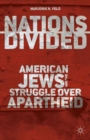 Image for Nations divided  : American Jews and the struggle over apartheid
