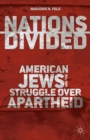 Image for Nations divided: American Jews and the struggle over apartheid