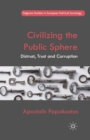 Image for Civilizing the public sphere: distrust, trust and corruption