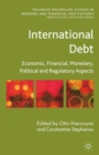 Image for International debt: economic, financial, monetary, political and regulatory aspects
