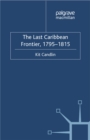 Image for The last Caribbean frontier, 1795-1815