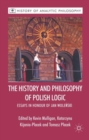 Image for The history and philosophy of Polish logic  : essays in honour of Jan Wolenski