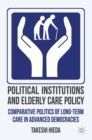 Image for Political institutions and elderly care policy: comparative politics of long-term care in advanced democracies