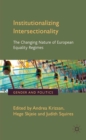 Image for Institutionalizing intersectionality: the changing nature of European equality regimes