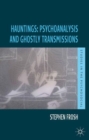 Image for Hauntings  : psychoanalysis and ghostly transmissions