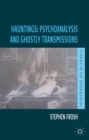 Image for Hauntings: psychoanalysis and ghostly transmissions