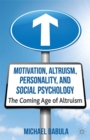 Image for Motivation, altruism, personality and social psychology: the coming age of altruism