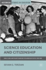 Image for Science education and citizenship  : fairs, clubs and talent searches for American youth, 1918-1958