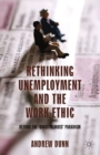 Image for Rethinking unemployment and the work ethic: beyond the &#39;quasi-Titmuss&#39; paradigm