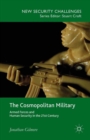 Image for Cosmopolitan Military: Armed Forces and Human Security in the 21st Century