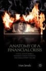 Image for Anatomy of a financial crisis  : a real estate bubble, runaway credit markets, and regulatory failure