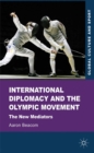 Image for International diplomacy and the Olympic movement: the new mediators