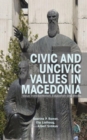 Image for Civic and uncivic values in Macedonia  : value transformation, education and media
