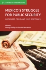 Image for Mexico&#39;s struggle for public security: organized crime and state responses