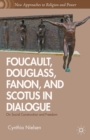 Image for Fanon, Douglass, Augustine, and Scotus in dialogue: on social construction and freedom