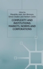Image for Complexity and Institutions: Markets, Norms and Corporations