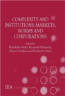 Image for Complexity and Institutions: Markets, Norms and Corporations