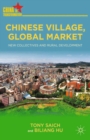 Image for Chinese village, global market: new collectives and rural development
