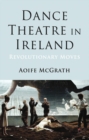 Image for Dance theatre in Ireland: revolutionary moves