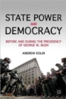 Image for State power and democracy  : before and during the presidency of George W. Bush