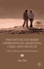 Image for The post-dictatorship generation in Argentina, Chile, and Uruguay: collective memory and cultural production
