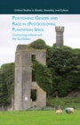 Image for Positioning gender and race in (post)colonial plantation space: connecting Ireland and the Caribbean