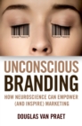 Image for Unconscious branding: how neuroscience can empower (and inspire) marketing