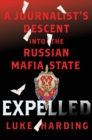 Image for Expelled: A Journalist&#39;s Descent into the Russian Mafia State