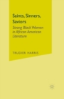Image for Saints, Sinners, Saviors: Strong Black Women in African American Literature
