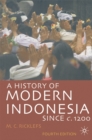 Image for A history of modern Indonesia since c.1200