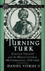 Image for Turning Turk: English Theater and the Multicultural Mediterranean
