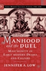 Image for Manhood and the Duel: Masculinity in Early Modern Drama and Culture