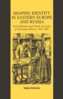 Image for Shaping Identity in Eastern Europe and Russia: Soviet and Polish Accounts of Ukrainian History, 1914-1991