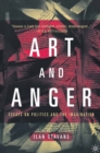 Image for Art and Anger: Essays on Politics and the Imagination