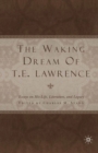 Image for Waking Dream of T.E. Lawrence: Essays on his life, literature, and legacy