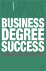 Image for Business degree success: a practical study guide for business students at college and university