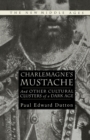 Image for Charlemagne&#39;s Mustache: And Other Cultural Clusters of a Dark Age