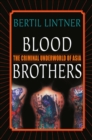 Image for Blood Brothers: The Criminal Underworld of Asia