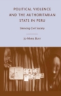 Image for Political Violence and the Authoritarian State in Peru: Silencing Civil Society